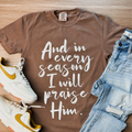 And in Every Season I will Praise Him